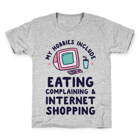 My Hobbies Include Eating, Complaining & Internet Shopping Kids T-Shirt