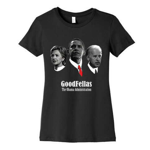 Obama is a GoodFella Womens T-Shirt