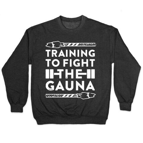 Training to Fight the Gauna Pullover