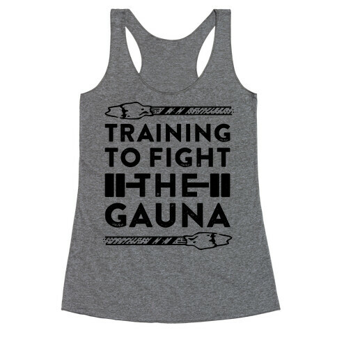 Training to Fight the Gauna Racerback Tank Top