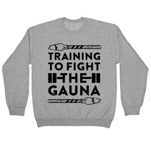 Training to Fight the Gauna Pullover