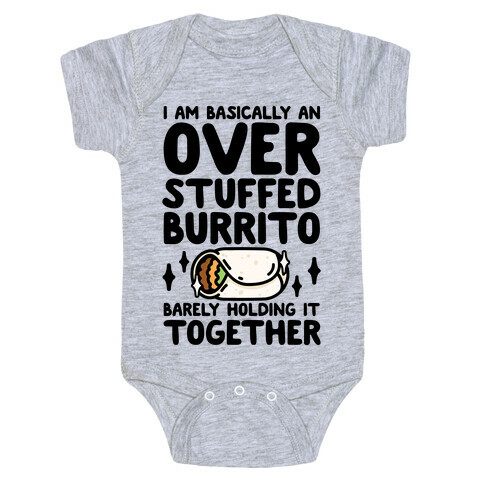 I Am Basically An Over Stuffed Burrito. Barely Holding It Together Baby One-Piece