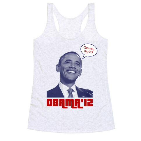 Obama Can You Dig It? Racerback Tank Top