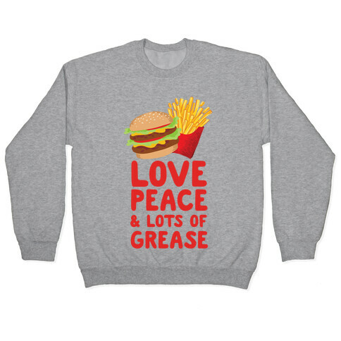 Love, Peace, & Lots of Grease Pullover
