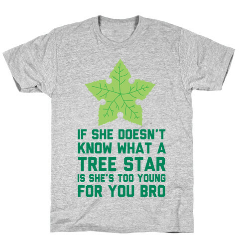 If She Doesn't Know What A Tree Star Is She's Too Young For You T-Shirt