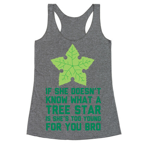 If She Doesn't Know What A Tree Star Is She's Too Young For You Racerback Tank Top