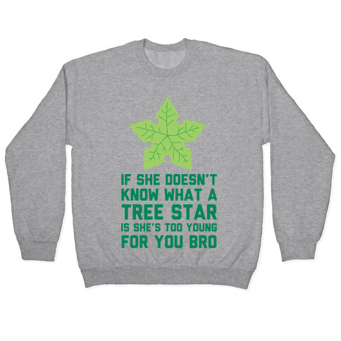 If She Doesn't Know What A Tree Star Is She's Too Young For You Pullover