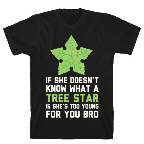 If She Doesn't Know What A Tree Star Is She's Too Young For You T-Shirt
