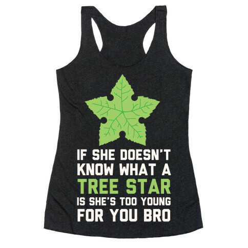If She Doesn't Know What A Tree Star Is She's Too Young For You Racerback Tank Top