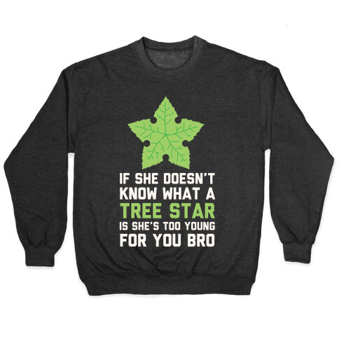If She Doesn't Know What A Tree Star Is She's Too Young For You Pullover