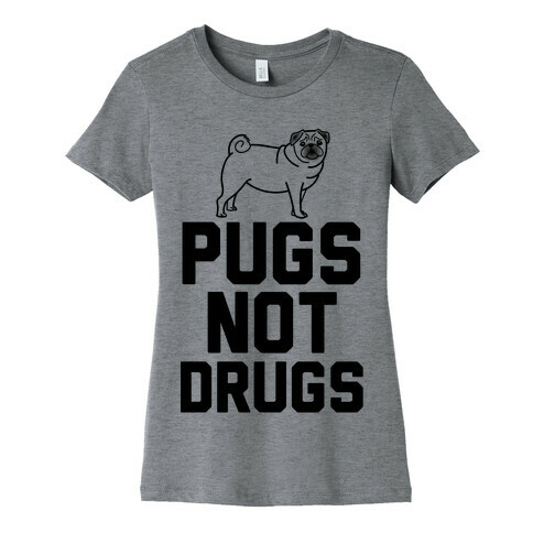 Pugs Not Drugs Womens T-Shirt
