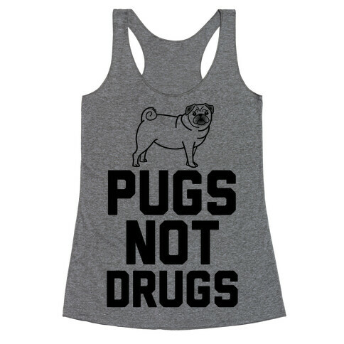 Pugs Not Drugs Racerback Tank Top