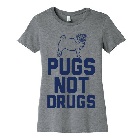 Pugs Not Drugs Womens T-Shirt