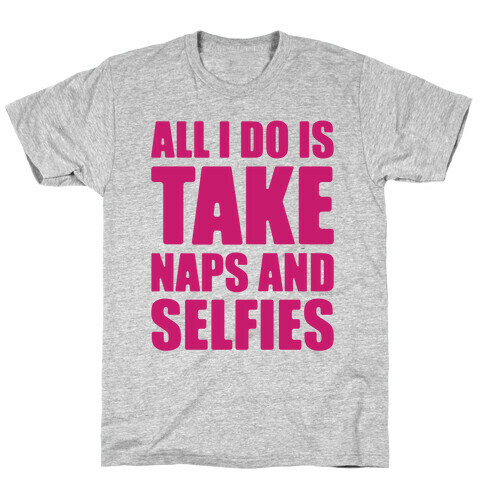 Take Naps and Selfies T-Shirt
