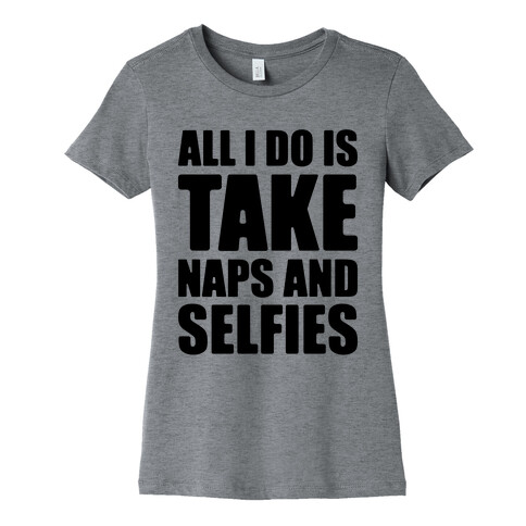 Take Naps and Selfies Womens T-Shirt