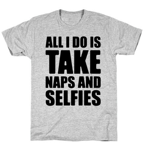 Take Naps and Selfies T-Shirt