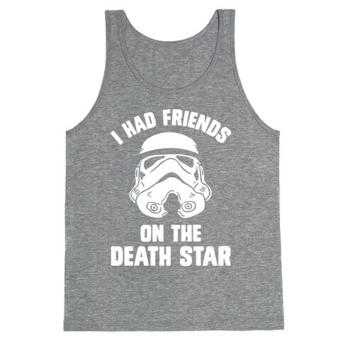 I Had Friends On The Death Star Tank Top