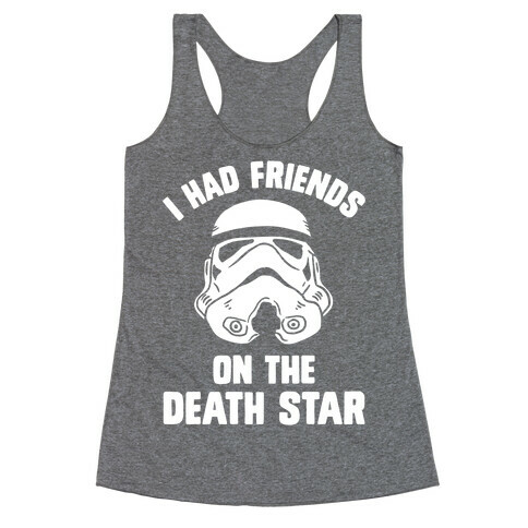 I Had Friends On The Death Star Racerback Tank Top