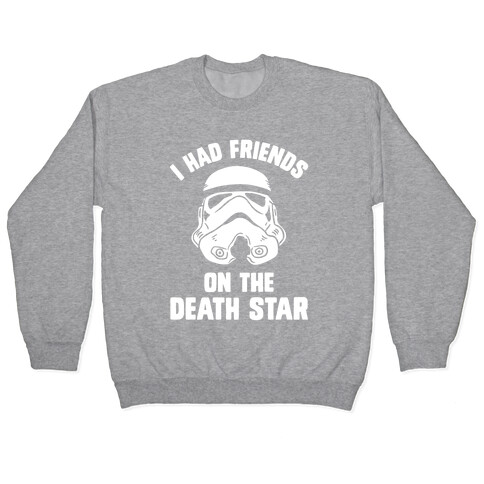 I Had Friends On The Death Star Pullover