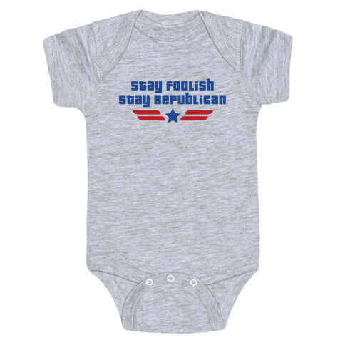 Stay Foolish Republicans Baby One-Piece