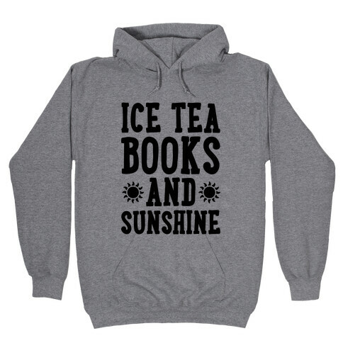 Ice Tea, Books and Sunshine Hooded Sweatshirt