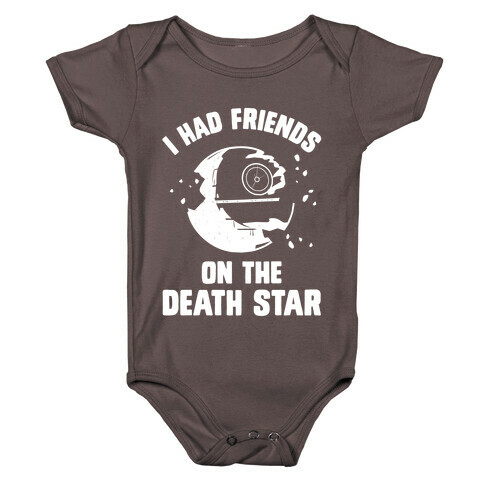 I Had Friends On The Death Star Baby One-Piece