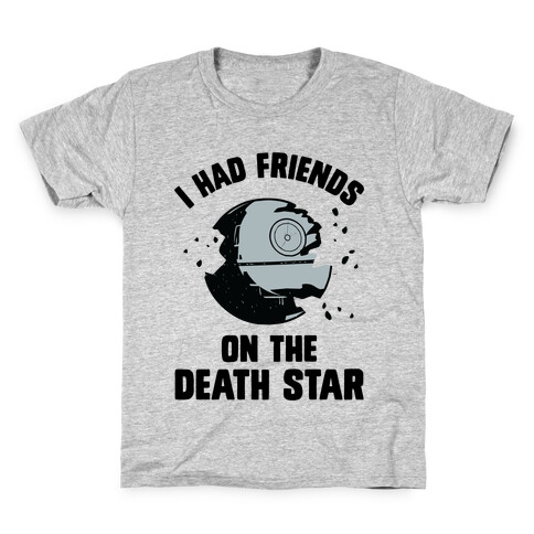 I Had Friends On The Death Star Kids T-Shirt