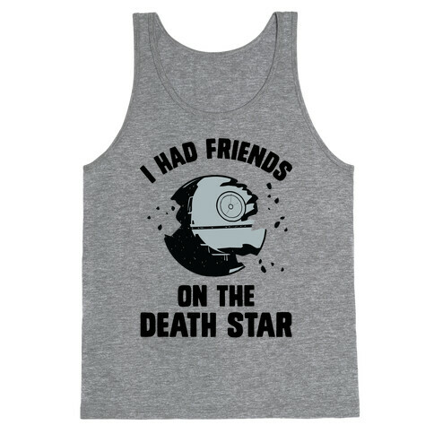 I Had Friends On The Death Star Tank Top