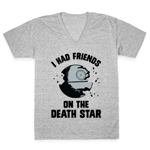 I Had Friends On The Death Star V-Neck Tee Shirt