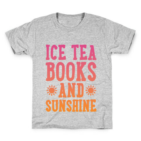 Ice Tea, Books and Sunshine Kids T-Shirt