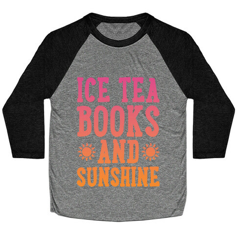 Ice Tea, Books and Sunshine Baseball Tee
