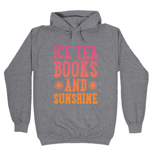 Ice Tea, Books and Sunshine Hooded Sweatshirt