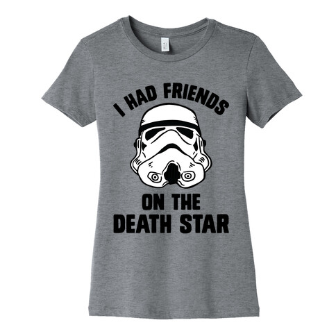 I Had Friends On The Death Star Womens T-Shirt