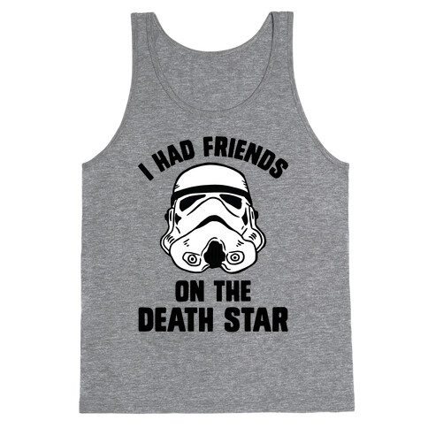 I Had Friends On The Death Star Tank Top