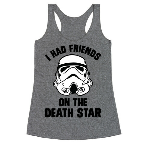 I Had Friends On The Death Star Racerback Tank Top