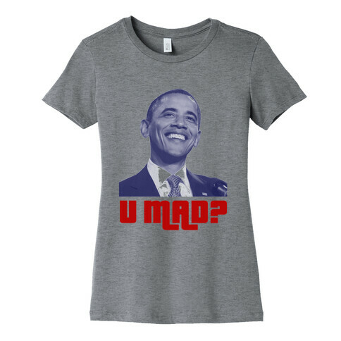 U Mad? Womens T-Shirt