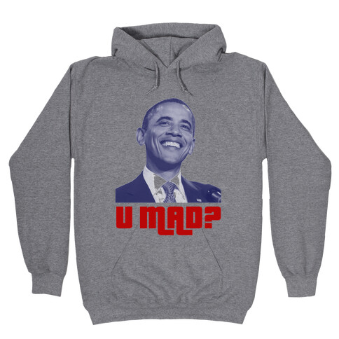 U Mad? Hooded Sweatshirt