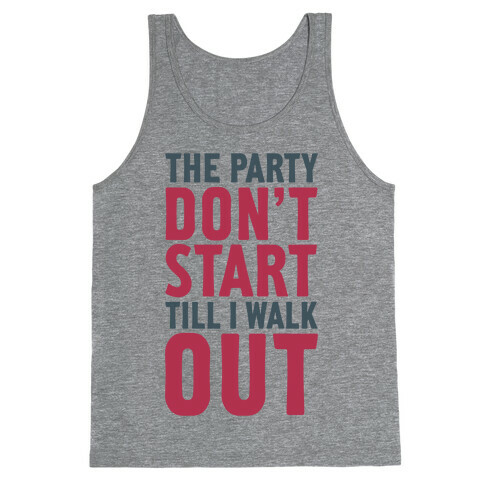 The Party Don't Start Till I Walk Out Tank Top