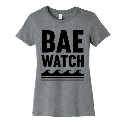 Bae Watch Womens T-Shirt