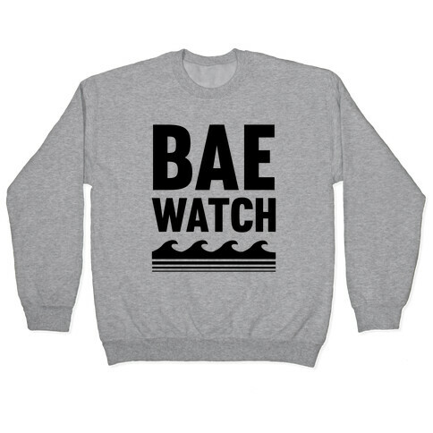 Bae Watch Pullover