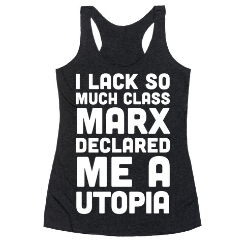 I Lack So Much Class Marx Declared Me A Utopia Racerback Tank Top