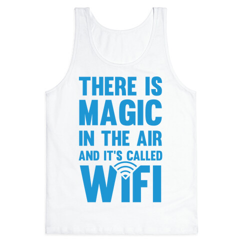 There Is Magic In The Air And It's Called Wifi Tank Top