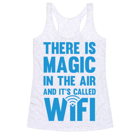 There Is Magic In The Air And It's Called Wifi Racerback Tank Top