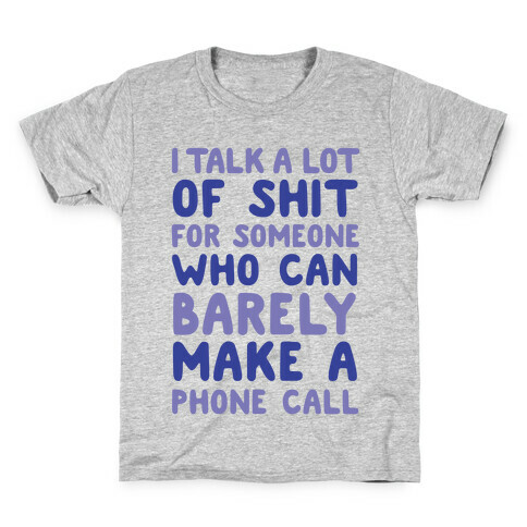 I Talk A Lot Of Shit For Someone Who Can Barely Make A Phone Call Kids T-Shirt