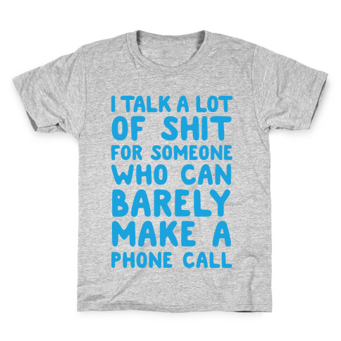 I Talk A Lot Of Shit For Someone Who Can Barely Make A Phone Call Kids T-Shirt