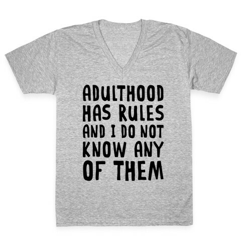 Adulthood Has Rules And I Do Not Know Them V-Neck Tee Shirt