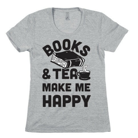 Books & Tea Make Me Happy Womens T-Shirt
