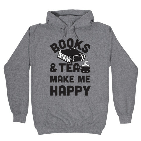 Books & Tea Make Me Happy Hooded Sweatshirt