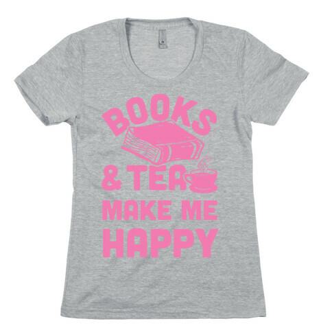 Books & Tea Make Me Happy Womens T-Shirt