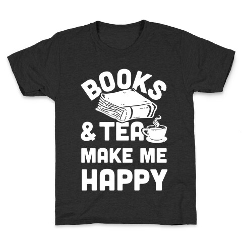 Books & Tea Make Me Happy Kids T-Shirt
